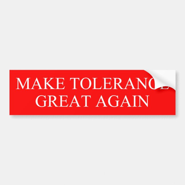 Make Tolerance Great Again Bumper Sticker (Front)