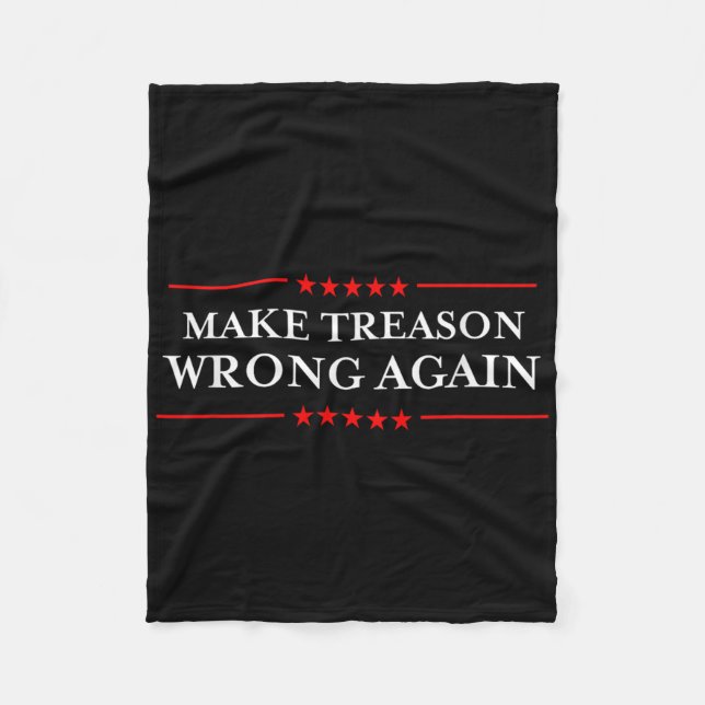 Make Treason Wrong Again Political Resist Lying An Fleece Blanket (Front)