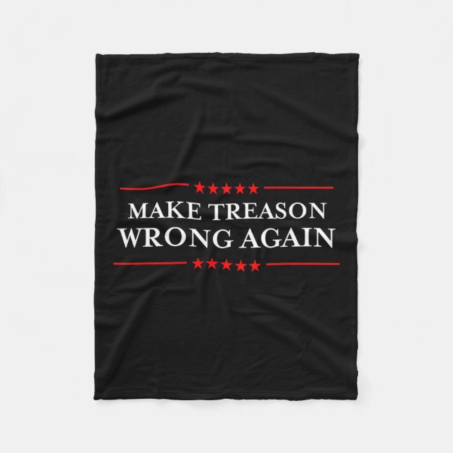 Make Treason Wrong Again Political Resist Lying An Fleece Blanket (Front)