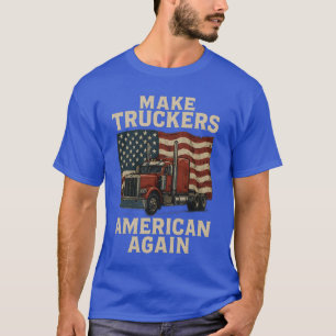 Make Truckers American Again T-Shirt