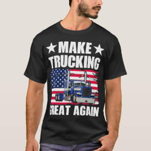 Make Trucking Great Again  T-Shirt