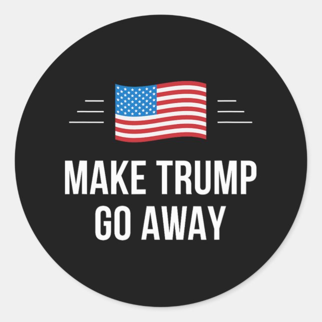 Make Trump Go Away -  Classic Round Sticker (Front)