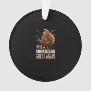 Make Turkey Great Again Funny Thanksgiving Trumpki Ornament