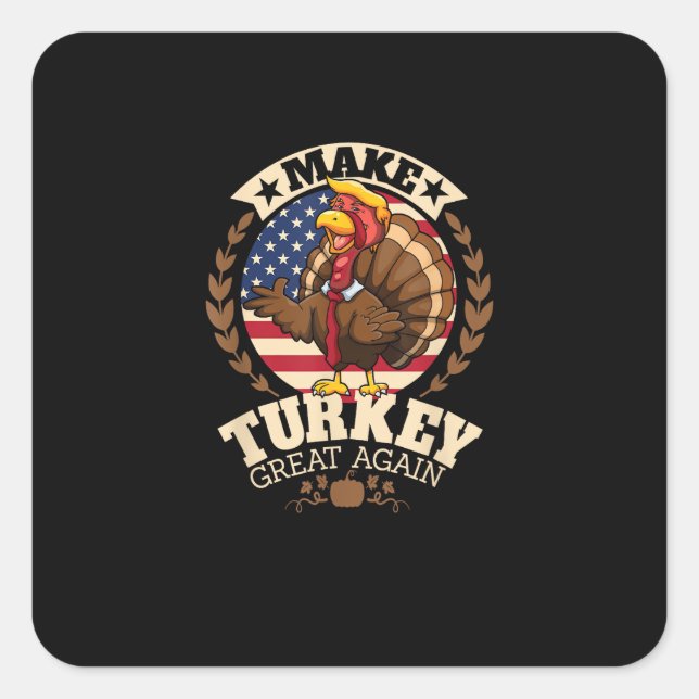 Make Turkey Great Again Funny Thanksgiving Trumpki Square Sticker (Front)