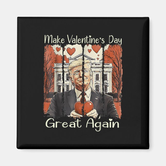 Make Valentine Day Great Again Funny Trump 2025 Lo Magnet (Front)