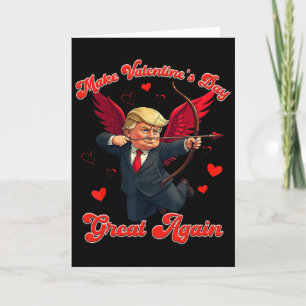 Make Valentine Day Great Again Funny Trump Lovers  Card