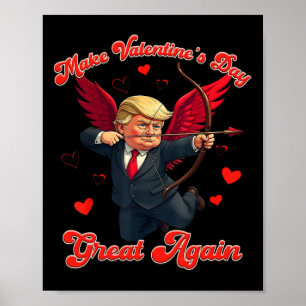 Make Valentine Day Great Again Funny Trump Lovers Poster