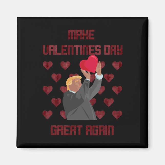 Make Valentines Day Great Again Funny Donald Trump Magnet (Front)