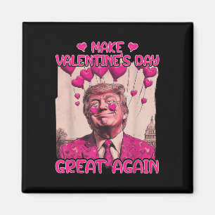 Make Valentine's Day Great Again Funny Trump Lover Magnet