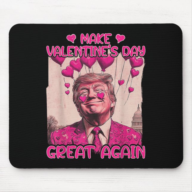 Make Valentine's Day Great Again Funny Trump Lover Mouse Mat (Front)