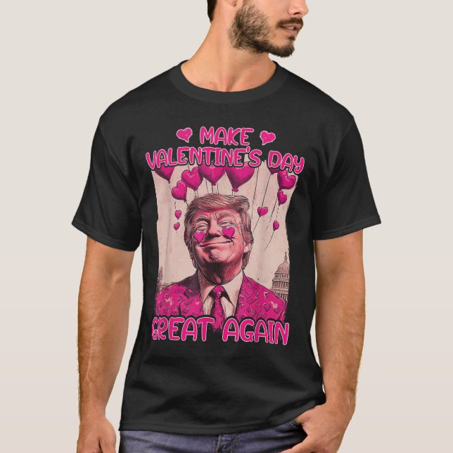 Make Valentine's Day Great Again Funny Trump Lover T-Shirt (Front)