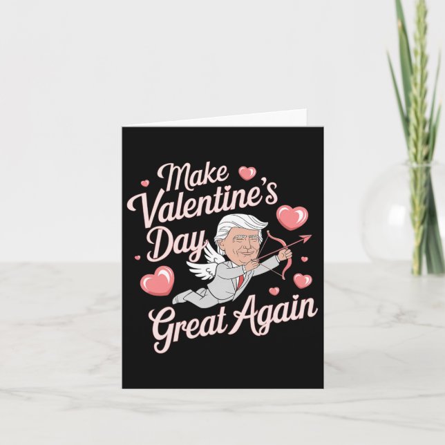 Make Valentines Day Great Again Funny Trump Lovers Card (Front)