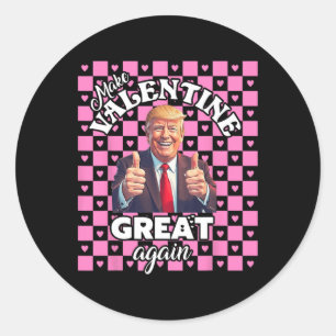 Make Valentines Day Great Again T Funny Donald Tru Classic Round Sticker