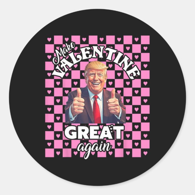 Make Valentines Day Great Again T Funny Donald Tru Classic Round Sticker (Front)
