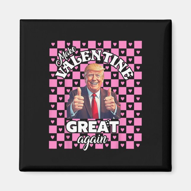 Make Valentines Day Great Again T Funny Donald Tru Magnet (Front)