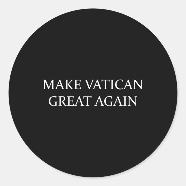 Make Vatican Great Again  Classic Round Sticker (Front)