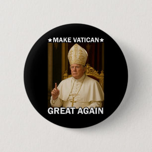 Make Vatican Great Again Pope Trump Funny Presiden 6 Cm Round Badge