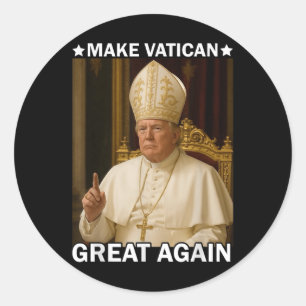 Make Vatican Great Again Pope Trump Funny Presiden Classic Round Sticker