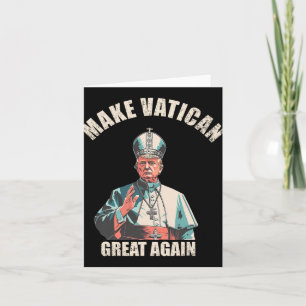Make Vatican Great Again - Pope Trump Meme 1  Card