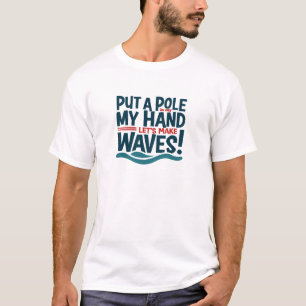 Make Waves with Style! T-Shirt