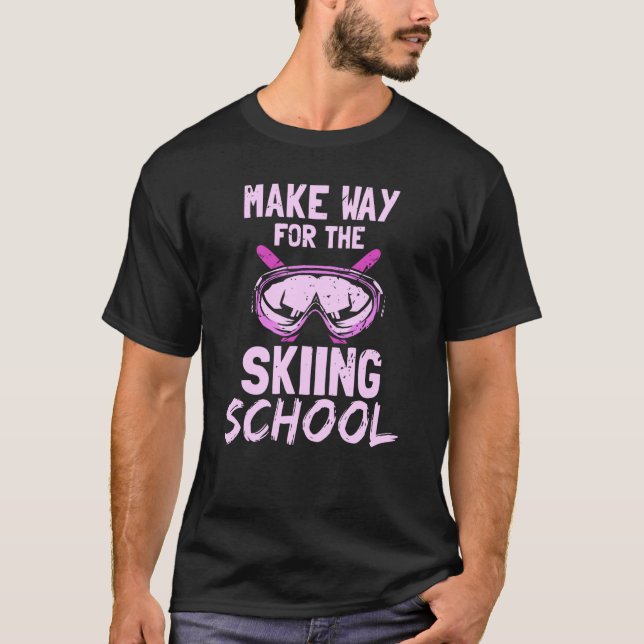 Make Way For The Skiing School Ski Hobby Winter Sk T-Shirt (Front)