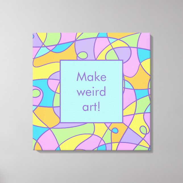 "Make Weird Art" Creativity Canvas Print (Front)
