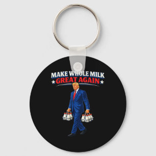 Make Whole Milk Great Again Trump _1 Key Ring