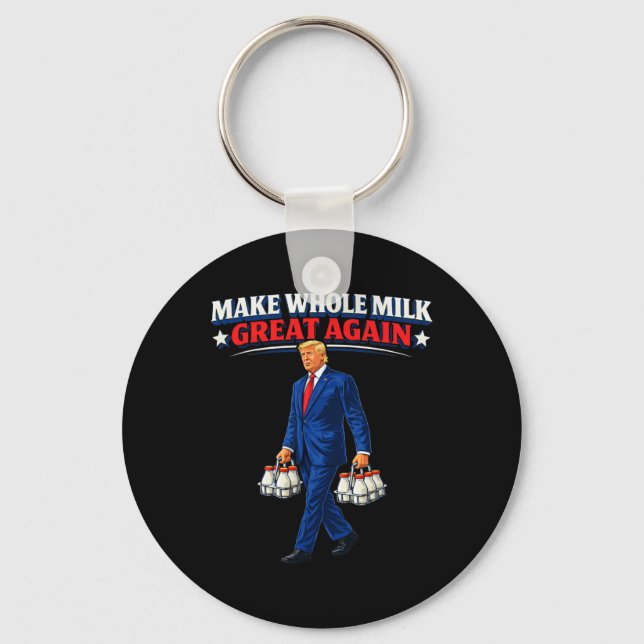 Make Whole Milk Great Again Trump _1  Key Ring (Front)