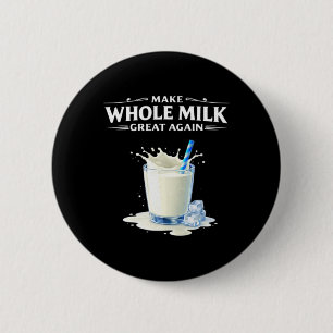 Make Whole Milk Great Again Trump 6 Cm Round Badge