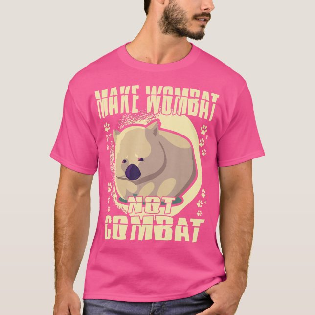 Make Wombat Not Combat Wombat T-Shirt (Front)