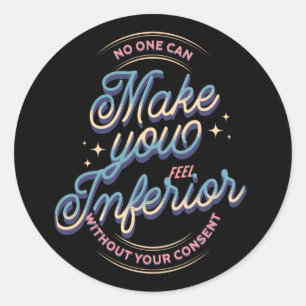 Make you feel Inferior Roosevelt Womens Rights Cla Classic Round Sticker