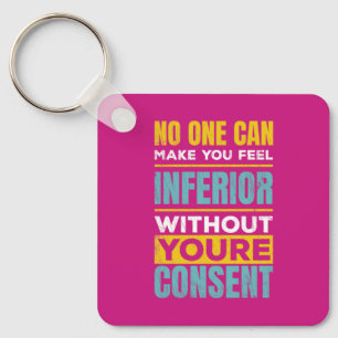 Make you feel inferior Women's Rights Quote Keycha Key Ring