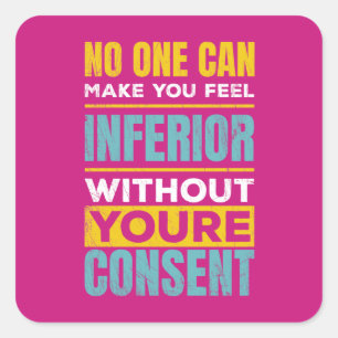 Make you feel inferior Women's Rights Quote Square Sticker