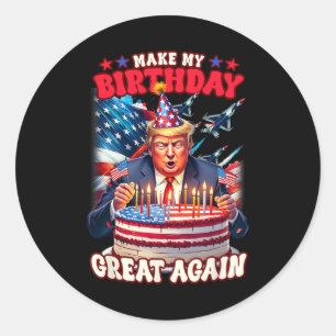 Make Your Birthday Great Again  Classic Round Sticker