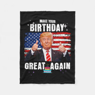 Make Your Birthday Great Again  Fleece Blanket