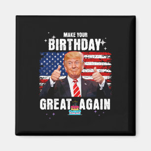 Make Your Birthday Great Again Magnet
