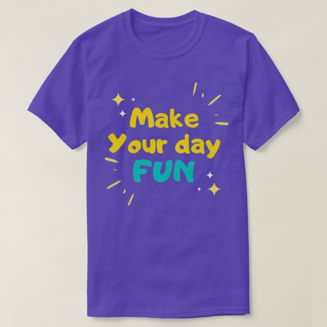 Make your day fun ang get the smile T-Shirt (Design Front)