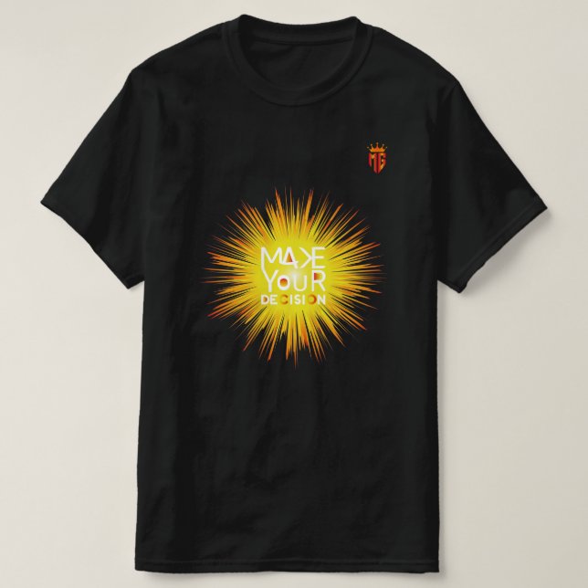MAKE YOUR DECISION T-Shirt (Design Front)