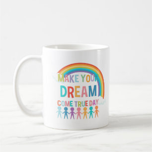 MAKE YOUR DREAM COME TRUE DAY COFFEE MUG