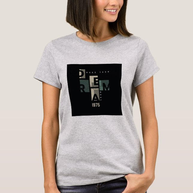 Make Your Dream Real Graphic T-Shirt  (Front)
