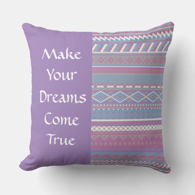 " Make Your Dreams Come True" Aztec Pillow (Front)