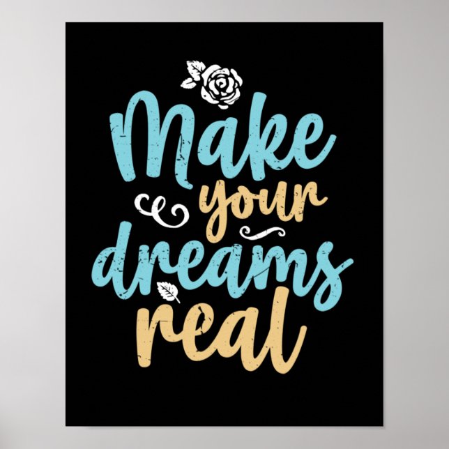 Make Your Dreams Real Inspirational Quote Poster (Front)