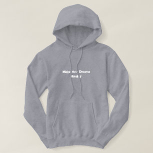 Make Your Dreams Reality Motivational Hoodie
