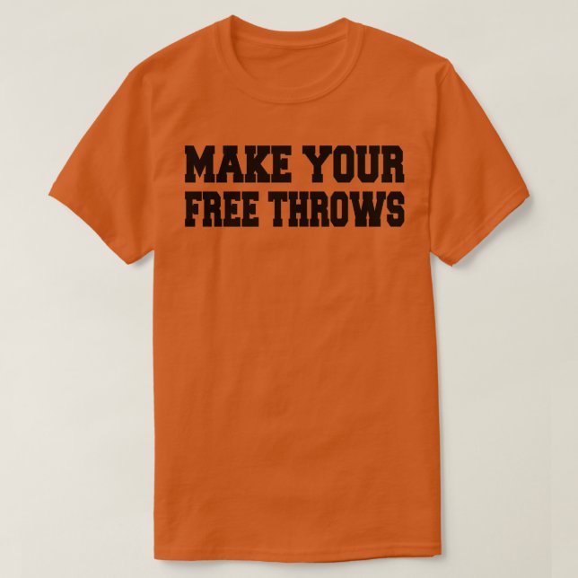 make your free throws 2 T-Shirt (Design Front)