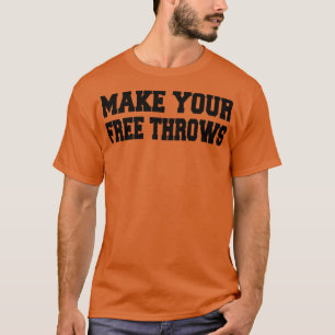 make your free throws 2 T-Shirt
