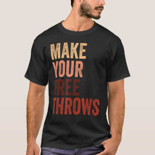 Make Your Free Throws Basketball Distressed Vintag T-Shirt