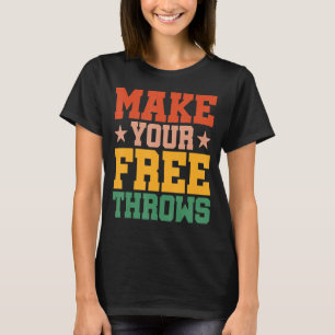 Make Your Free Throws T-Shirt