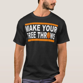 Make Your Free Throws T Shirtgift, funny, for men T-Shirt