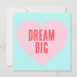 Make your Heart Saying Dream Big Valentine Card