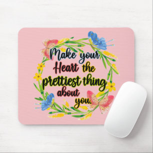 Make Your Heart The Prettiest Thing About You Mouse Mat